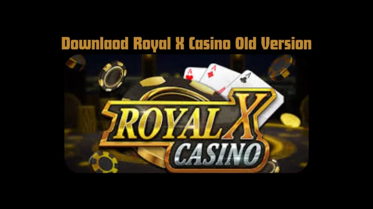 Downlaod Old Versions of Royal X Casino